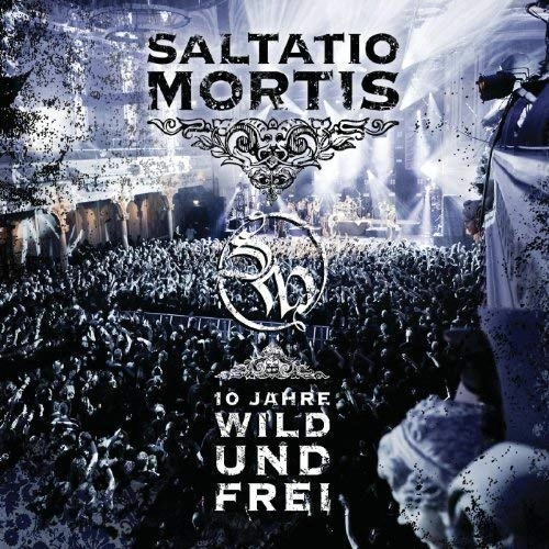 SALTATIO MORTIS / サルタティオ・モーティス / 10 JAHRE WILD UND FREI<DIGI>