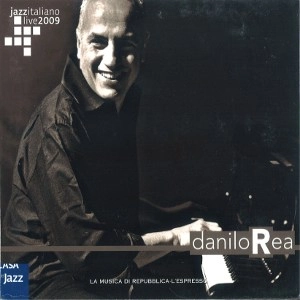 DANILO REA / ダニーロ・レア / JAZZ ITALIANO LIVE 2009
