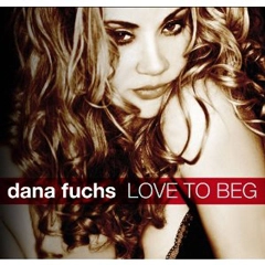 DANA FUCHS / デイナ・ヒュークス / ラブ・トゥ・ベッグ