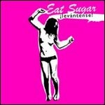 EAT SUGAR / !LEVANTENSE!