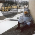THE WONDER YEARS / SUBURBIA I'VE GIVEN YOU ALL AND NOW I'M NO