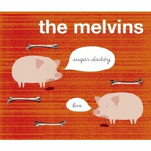 MELVINS / メルヴィンズ / SUGAR DADDY LIVE