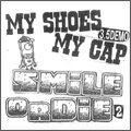 MY SHOES MY CAP / SMILE OR DIE 2
