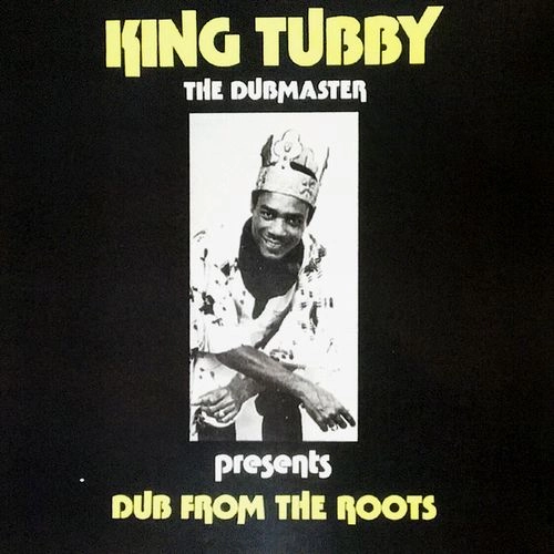 KING TUBBY / キング・タビー / DUB FROM THE ROOTS