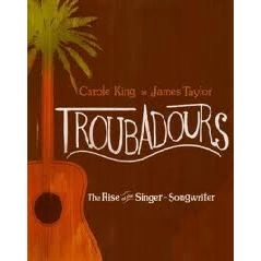 CAROLE KING & JAMES TAYLOR / キャロル・キング&ジェイムス・テイラー / TROUBADOURS THE RISE OF THE SINGER-SONGWRI