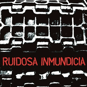 RUIDOSA INMUNDICIA / DISCOGRAFIA2004-2010