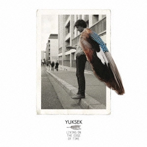 YUKSEK / ユクセック / LIVING ON THE EDGE OF TIME