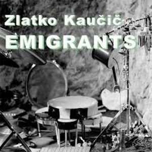 ZLATKO KAUCIC / Emigrants