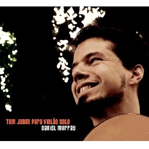 DANIEL MURRAY / ダニエル・ムハイ / TOM JOBIM PARA VIOLAO SOLO