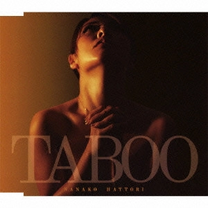 NANAKO HATTORI / 服部名々子 / TABOO
