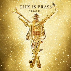 TOKYO KOSEI WIND ORCHESTRA / 東京佼成ウインドオーケストラ / ブラバン! BEAT IT / THIS IS BRASS! BEAT IT