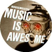 HOUSEMEISTER / MUSIC IS AWESOME