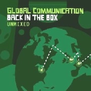GLOBAL COMMUNICATION / グローバル・コミュニケーション / BACK IN THE BOX (UNMIXED)