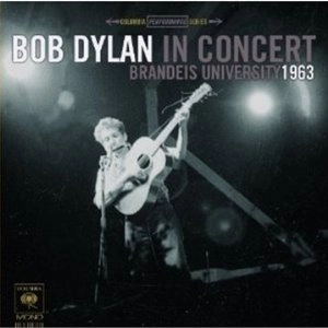 BOB DYLAN / ボブ・ディラン / BOB DYLAN IN CONCERT: BRANDEIS UNIVERSITY