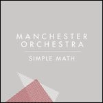 MANCHESTER ORCHESTRA / SIMPLE MATH/THE PLAN