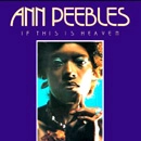 ANN PEEBLES / アン・ピーブルズ / イフ・ディス・イズ・ヘブン