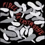FIDEL CATASTROPHE / フィデール・カタストロフィー / ．．．ＡＮＤ　ＴＨＥ　ＢＬＥＡＫ　ＳＨＡ