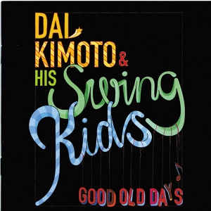 DAI KIMOTO & SWING KIDS / GOOD OLD DAYS