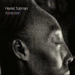 HARRIET TUBMAN / ハリエット・タブマン / ASCENSION