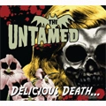 UNTAMED / アンテイムド / DELICIOUS DEATH