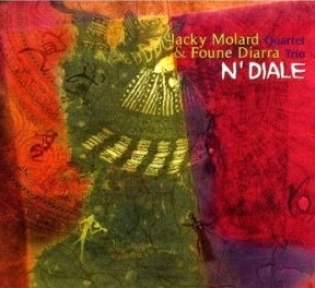 JACKY MOLARD QUARTET & FOUNE DIARRA TRIO / ジャッキー・モラール・カルテット & フォーヌ・ディアラ・トリオ / N'DIALE