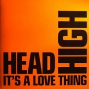 HEAD HIGH / IT'S A LOVE THING