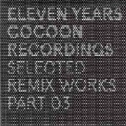 V.A.(2000 AND ONE/ARGY) / 11 YEARS COCOON ANNIVERSARY RMXS PT.3