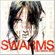SWARMS / OLD RAVES END