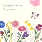tico moon / Ｄａｙｄｒｅａｍ　Ｇａｒｄｅｎ