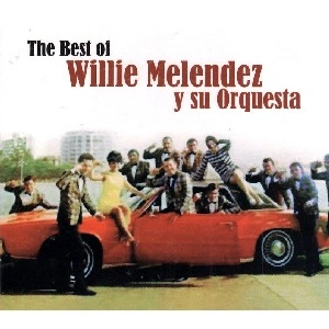 WILLIE MELENDEZ / THE BEST OF WILLIE MELENDEZ