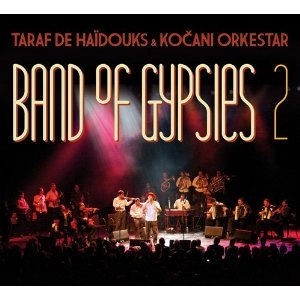 TARAF DE HAIDOUKS & KOCANI ORKESTAR / タラフ・ドゥ・ハイドゥークス & コチャニ・オーケスター / バンド･オブ･ジプシーズ 2