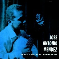 JOSE ANTONIO MENDEZ / ホセ・アントニオ・メンデス / CANTA SOLO PARA ENAMORADOS(CD-R)