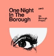 6TH BOROUGH PROJECT / シックスト・バラ・プロジェクト / ONE NIGHT IN THE BOROUGH PART 3