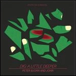 PETER BJORN & JOHN / ピーター・ビヨーン&ジョン / DIG A LITTER DEEPER / WHAT I COULD DO IF I