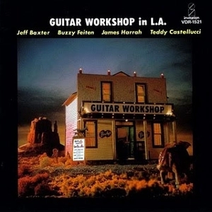 V.A.(BUZZY FEITEN,JEFF BAXTER,JAMES HARRAH...) / ギター・ワークショップ・イン・Ｌ．Ａ．