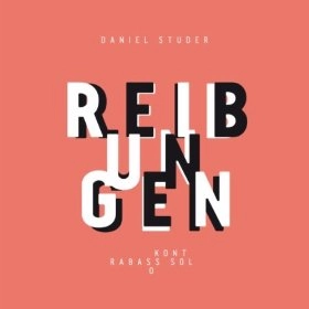 DANIEL STUDER / REIBUNGEN