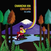 CHANCHA VIA CIRCUITO / チャンチャ・ビア・シルクイート / RIO ARRIBA