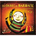 les OGRES de BARBACK / レ・ゾグル・ド・バルバック / PITT OCHA
