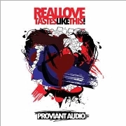 PROVIANT AUDIO / REAL LOVE TASTES LIKE THIS