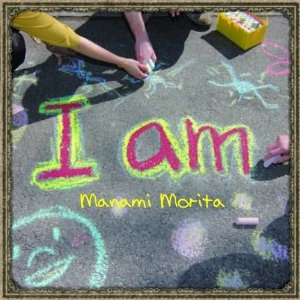 MANAMI MORITA / 森田真奈美 / Ｉ　ａｍ