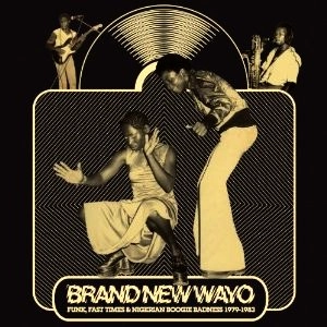 V.A.(BRAND NEW WAYO) / BRAND NEW WAYO - FUNK, FAST TIMES & NIGERI