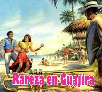 V.A. (RAREZA EN GUAJIRA) / RAREZA EN GUAJIRA