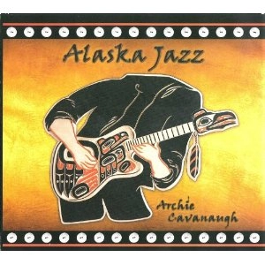 ARCHIE JAMES CAVANAUGH / アーチー・ジェイムス・キャヴァナー / ALASKA JAZZ