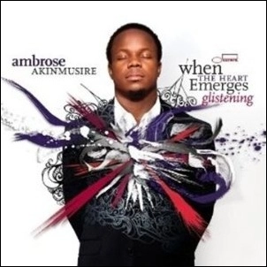 AMBROSE AKINMUSIRE / アンブローズ・アキンムシーレ / When the Heart Emerges Glistening