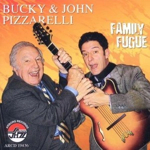 BUCKY & JOHN PIZZARELLI / FAMILY FUGUE