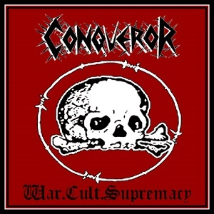 CONQUEROR (from CANADA) / WAR CULT SUPREMACY