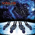 VALIS / DARK MATTER