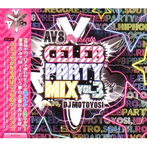 DJ MOTOYOSI / AV8 PRESENTS CELEB PARTY MIX VOL.3