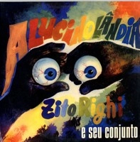 ZITO RIGHI E SEU CONJUNTO / ジト・ヒギ & セウ・コンジュント / ALUCINOLANDIA