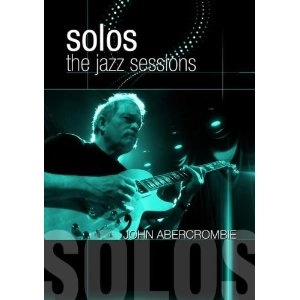 JOHN ABERCROMBIE / ジョン・アバークロンビー / SOLOS:THE JAZZ SESSIONS